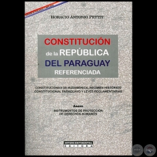 CONSTITUCIÓN DE LA REPÚBLICA DEL PARAGUAY REFERENCIADA - Autor: HORACIO ANTONIO PETTIT - Año 2012
